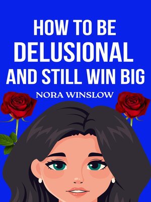 cover image of How to be Delusional and Still win Big